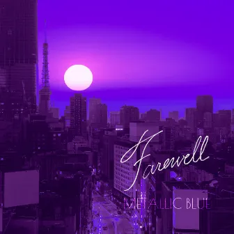 Farewell by METALLIC BLUE