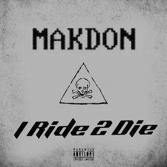 I Ride 2 Die by MakDon