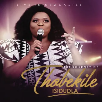 The Journey of Thobekile Isidudla (Live in Newcastle) by Thobekile