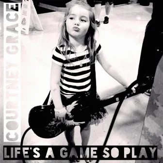 Life's a Game so Play by Courtney Grace