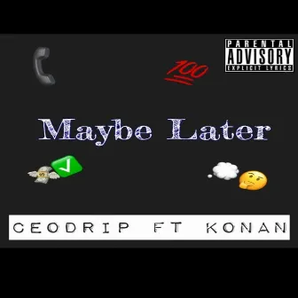 Maybe Later by CeoDrip