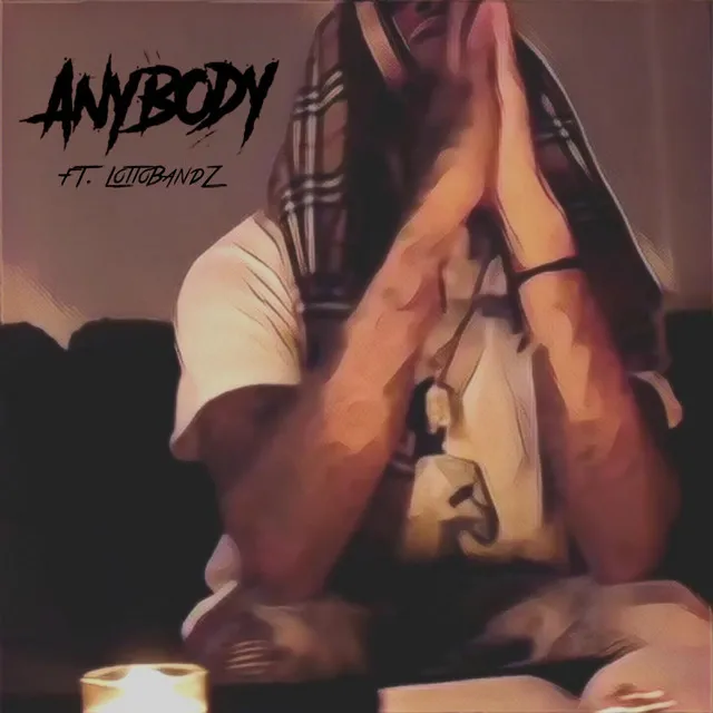 Anybody (feat. LottoBandz)