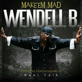 Make 'Em Mad by Wendell B