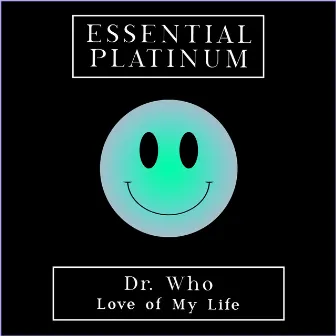 Love of My Life by Dr. Who