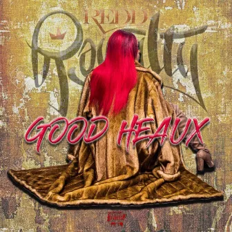 Good Heaux by Redd Royalty