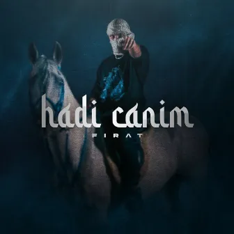 HADI CANIM by Firat