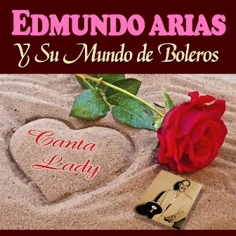 Y Su Mundo de Boleros (Canta Lady) by Edmundo Arias