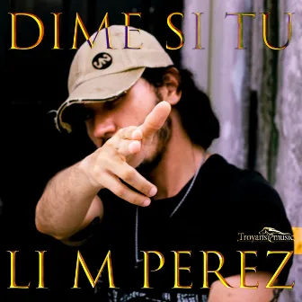 Dime Si Tú by Li M Perez