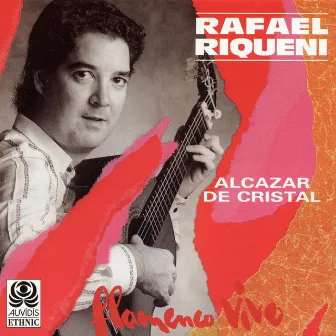 Alcazar de Cristal (Flamenco Vivo) by Rafael Riqueni