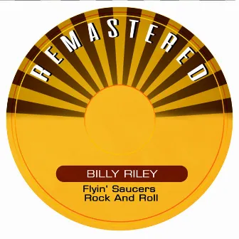 Flyin' Saucers Rock and Roll (Remasterd) by Billy Riley