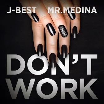 Don't Work by Mr. Medina