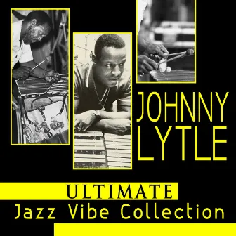 Ultimate Jazz Vibe Collection by Johnny Lytle