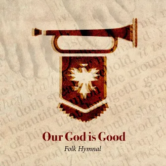 Our God Is Good by Folk Hymnal