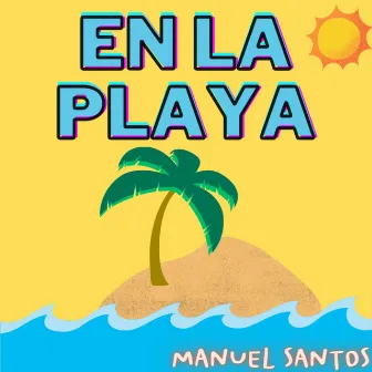 En la Playa by Manuel Santos