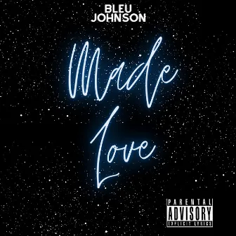 Made Love by Bleu Johnson