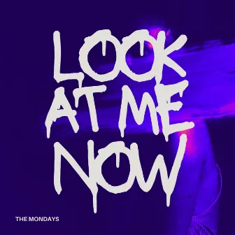 Look At Me Now by The Mondays