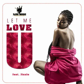 Let Me Love You by Jlive Music