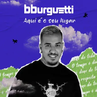 Aqui É o Seu Lugar by BBURGUETTI