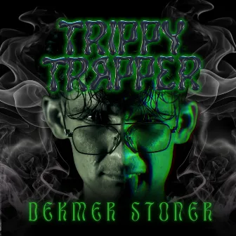 Trippy Trapper by Dekmer Stoner