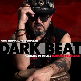 Dark Beat - Addicted to Drums Ultimate Collection by Oba Frank Lords