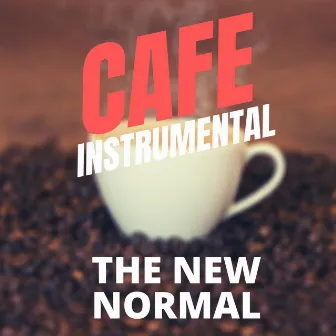 The New Normal by Cafe Instrumental