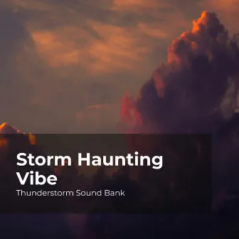 Storm Haunting Vibe by Sounds of Thunderstorms & Rain