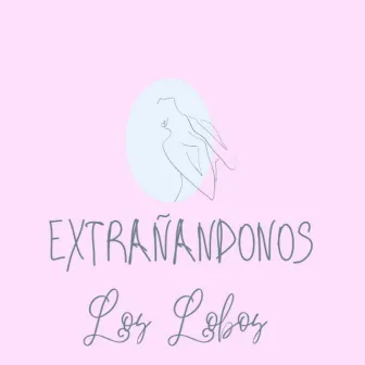 Extrañandonos by HC