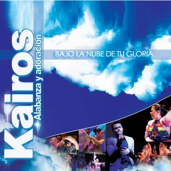 Bajo La Nube De Tu Gloria by Kairos Alabanza Y Adoracion