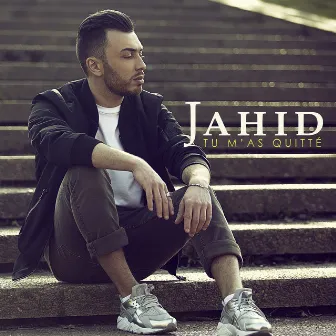 Tu m'as quitté by Jahid