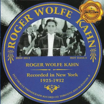 Roger Wolfe Kahn 1925-1932 by Roger Wolfe Kahn