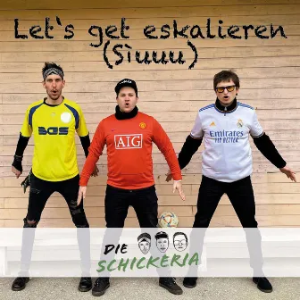 Let’s Get Eskalieren (Sìuuu) by Die Schickeria