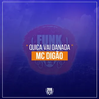 Quica Vai Danada by MC Digão