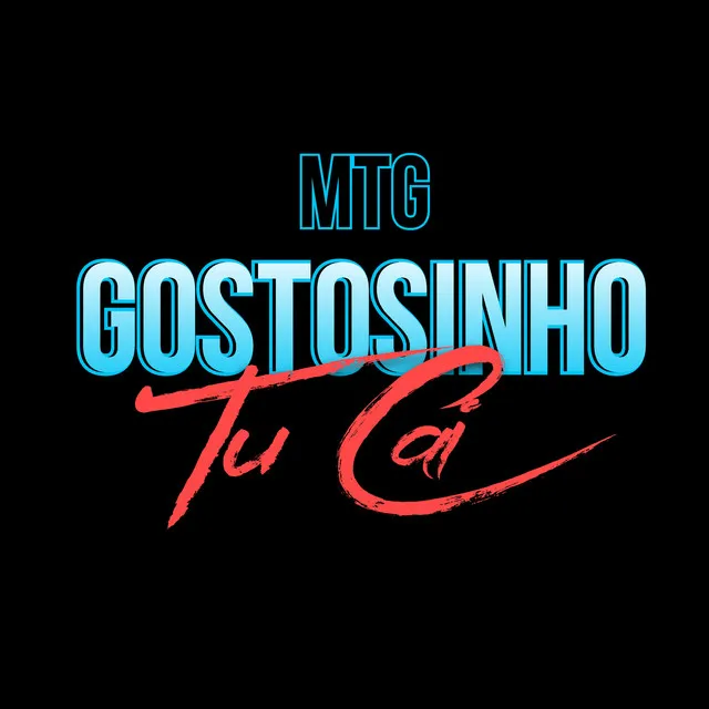 MTG - Gostosinho Tu Cai