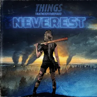 Neverest by Things That Need to Be Fixed