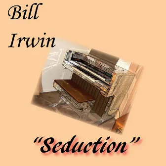 Seduction by Bill Irwin