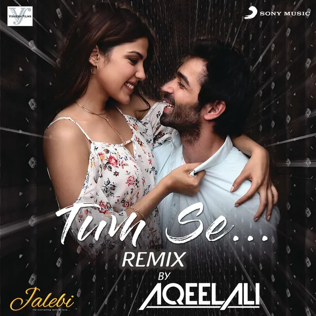 Tum Se - Remix By Aqeel Ali (From "Jalebi")