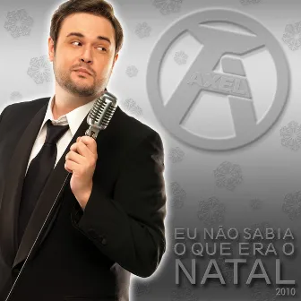 Eu não sabia o que era o Natal (2010) by Axel