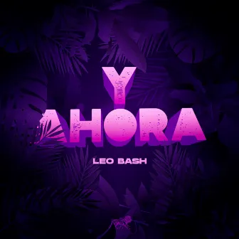 Y Ahora by Leo Bash