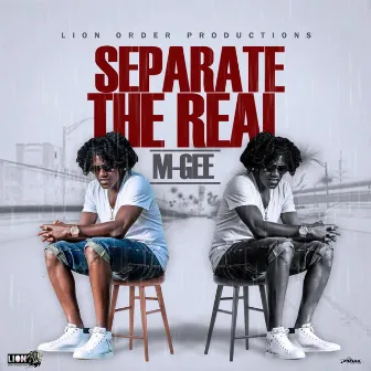 Seperate the Real by M-Gee