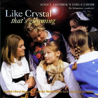 Like Crystal That's Gleaming by Adolf Fredrik´s Girls Choir