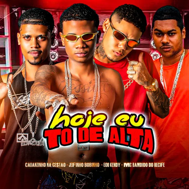 Hoje Eu To de Alta (feat. Cauanzinho Na Gestão)