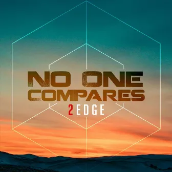 No One Compares by 2Edge