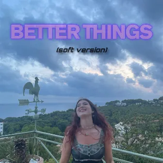 Better Things (Soft Version) by Ellie Knight