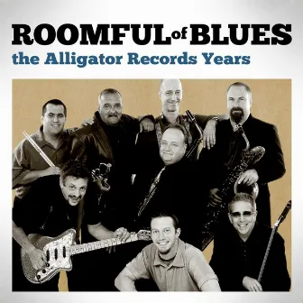 The Alligator Records Years by Roomful Of Blues