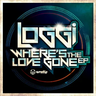 Where's The Love Gone EP by Loggi