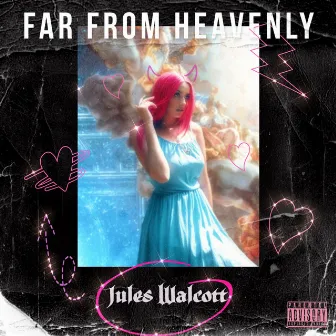 far from heavenly by Jules Walcott