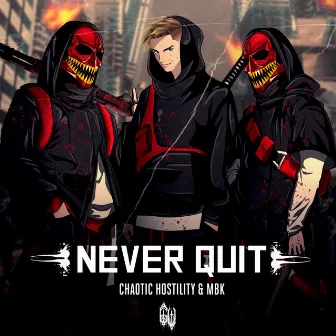 NEVER QUIT by Chaotic Hostility