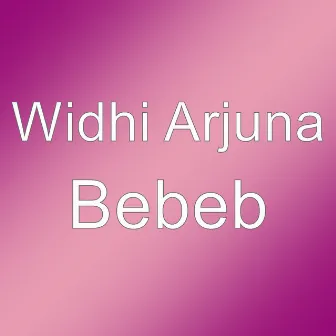 Bebeb by Widhi Arjuna