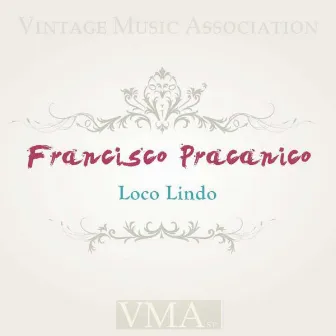 Loco Lindo by Francisco Pracánico