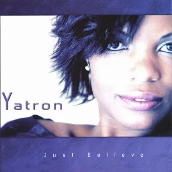 just believe by yatron